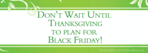 Read more about the article Strategic Planning for Your Small Business: Don’t Wait until Thanksgiving to Plan for Black Friday!