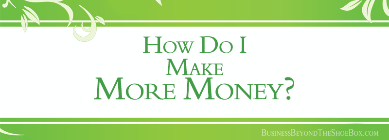 Read more about the article How Do I Make More Money?