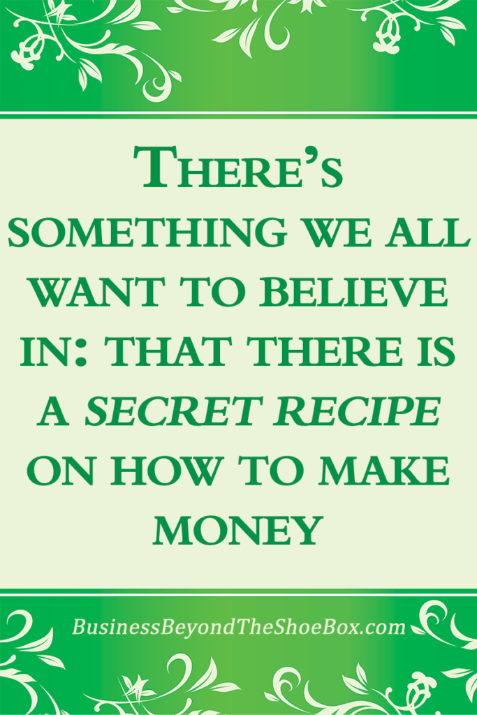 What you have learned and/or believe may not be true when it is applied to having a business and how to make money.