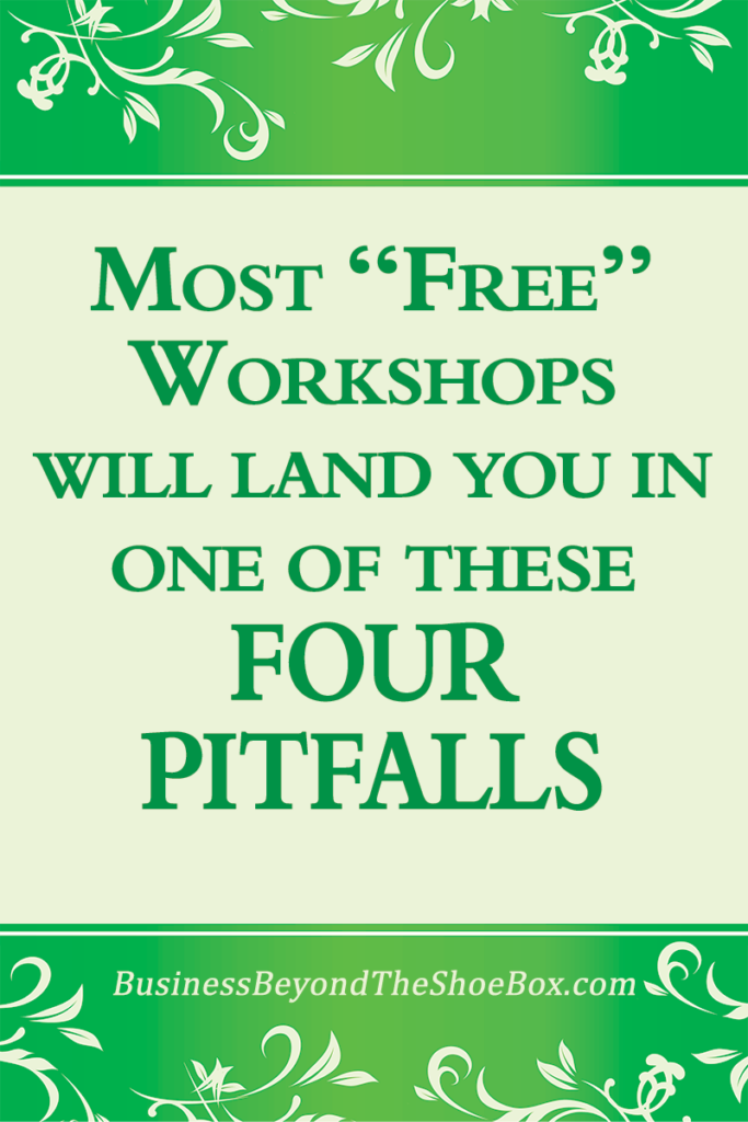 Free workshops don’t work for most DIY small business owners and those looking for information on how to start a small business.  Here’s why.