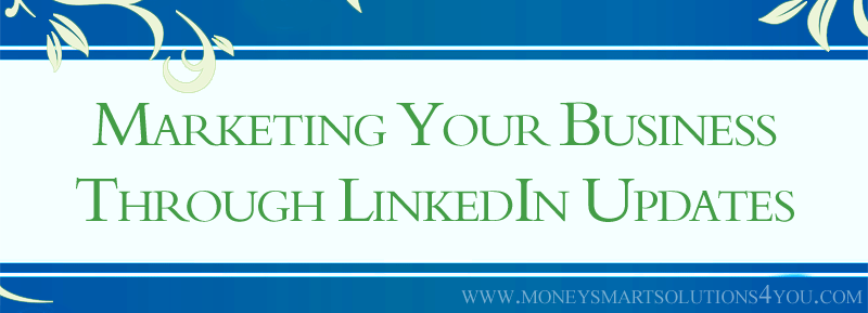 Read more about the article Marketing Your Business Through Profile Updates on LinkedIn