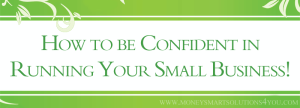 Read more about the article How to Be Confident in Running Your Small Business!