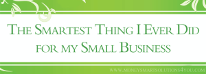 Read more about the article The Smartest thing I ever did for my Small Business – An effective strategy that will change your financial future