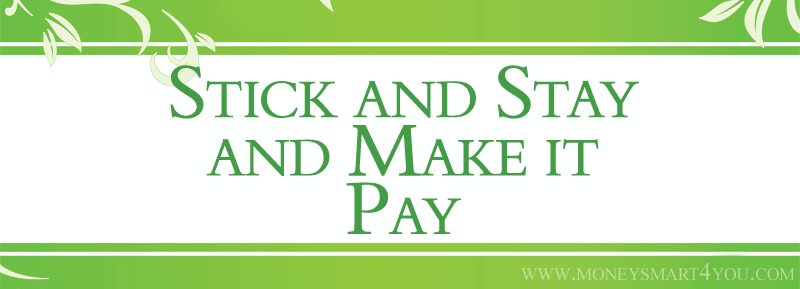 Read more about the article Stick and Stay and Make it Pay