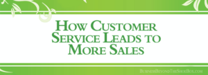 Read more about the article How Customer Service Leads to More Sales